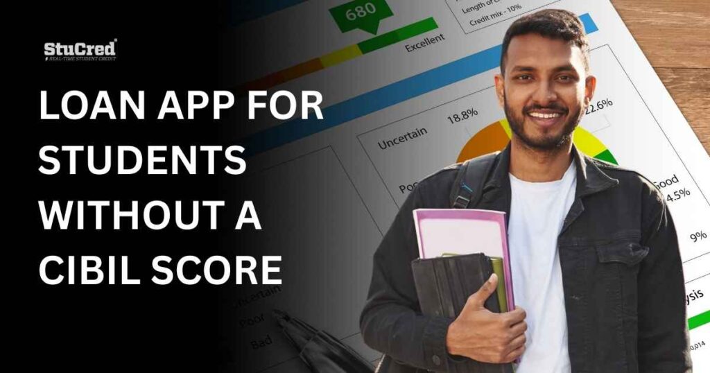 Loan App for Students Without a CIBIL Score